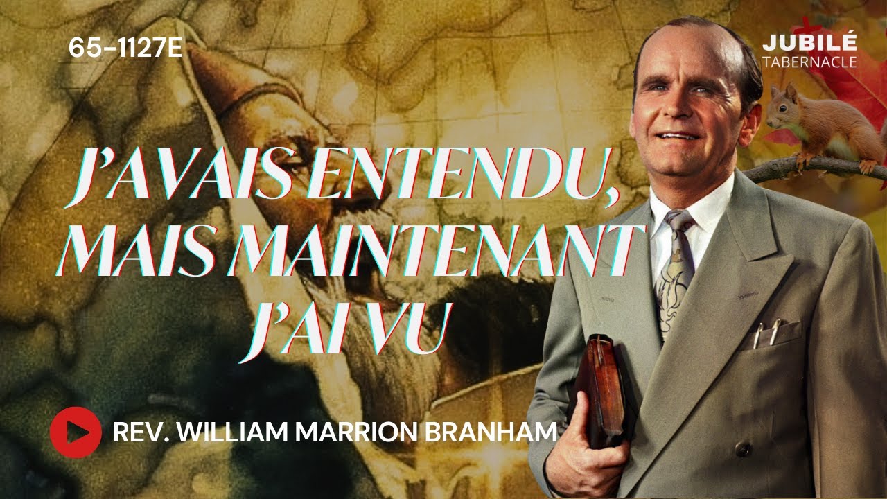 65-1127E - J’avais entendu, mais maintenant j’ai vu | Prophète William Marrion Branham