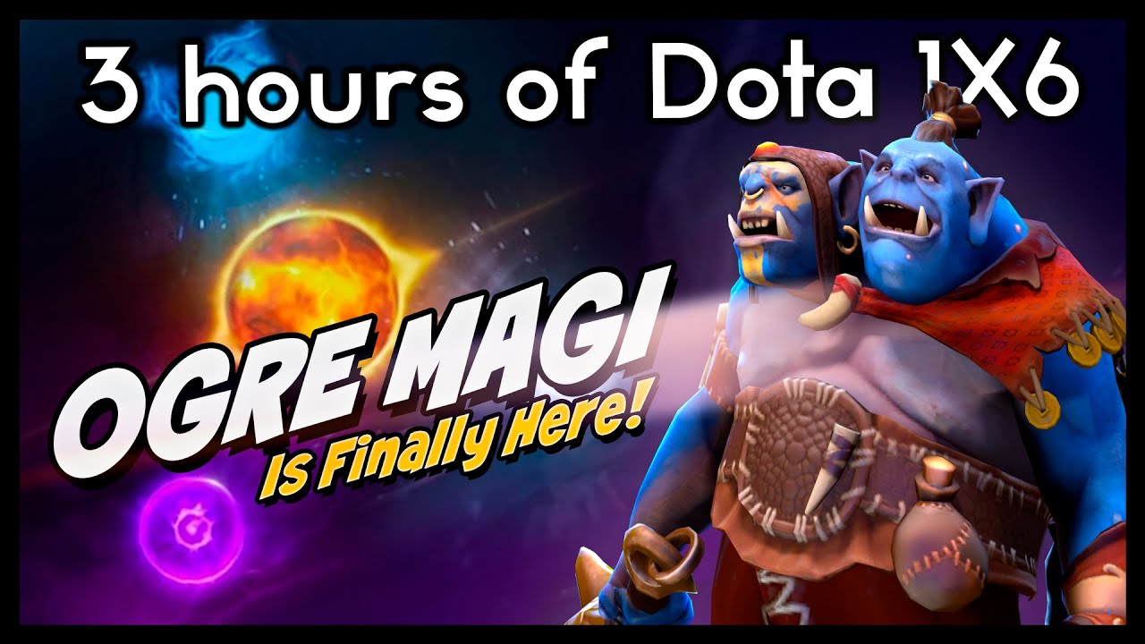 3 Hours of Ogre Magi in Dota 1X6