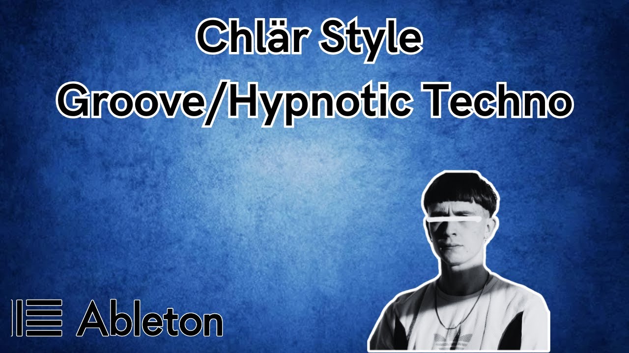 Chlär Style - Groove/Hypnotic Techno Tutorial [​+​Free Project File]