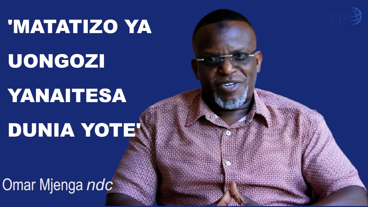 UONGOZI MBOVU NI TATIZO KUBWA DUNIANI KOTE - MWANADIPLOMASIA MWANADAMIZI OMAR MJENGA - ndc