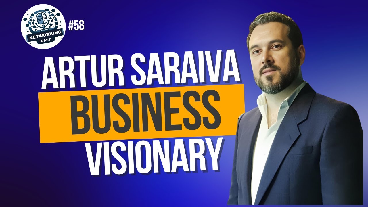 NetworkingCast #58: Artur Saraiva - Insights de um Visionário Empresarial