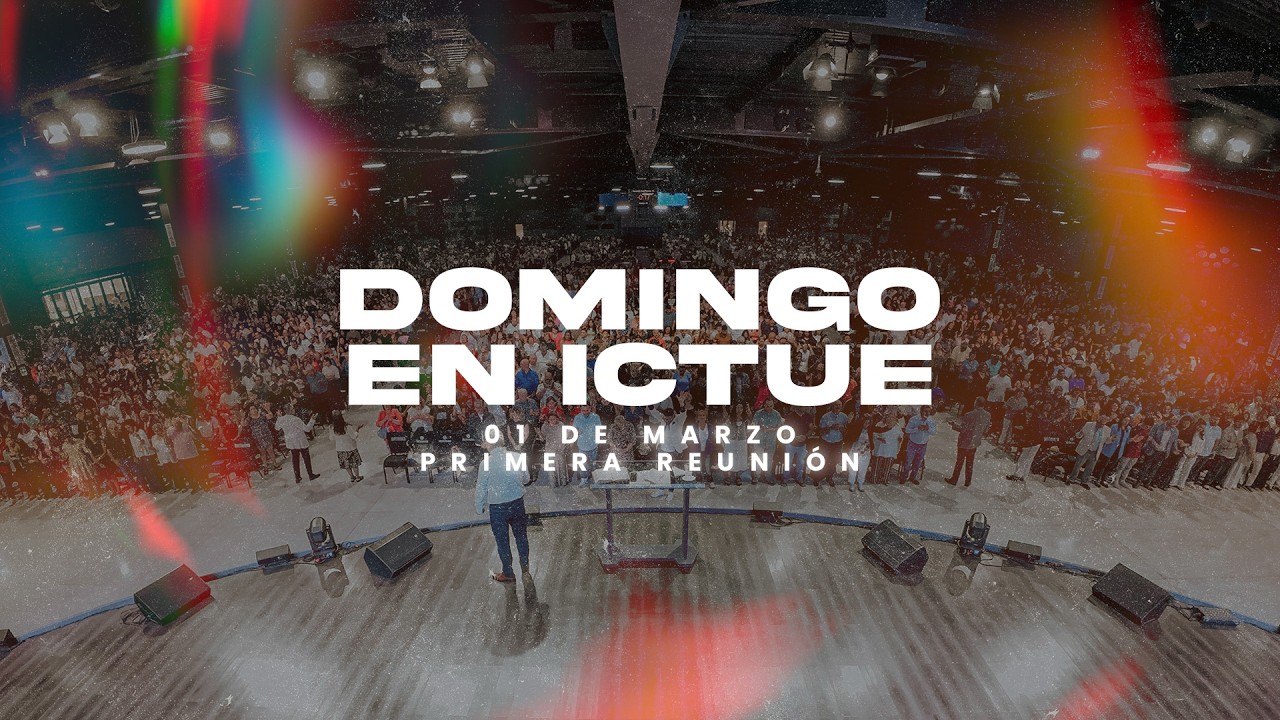 EN VIVO 🔴 Bienvenidos a ICTUE | Domingo 1 de Marzo | Primera Reunión