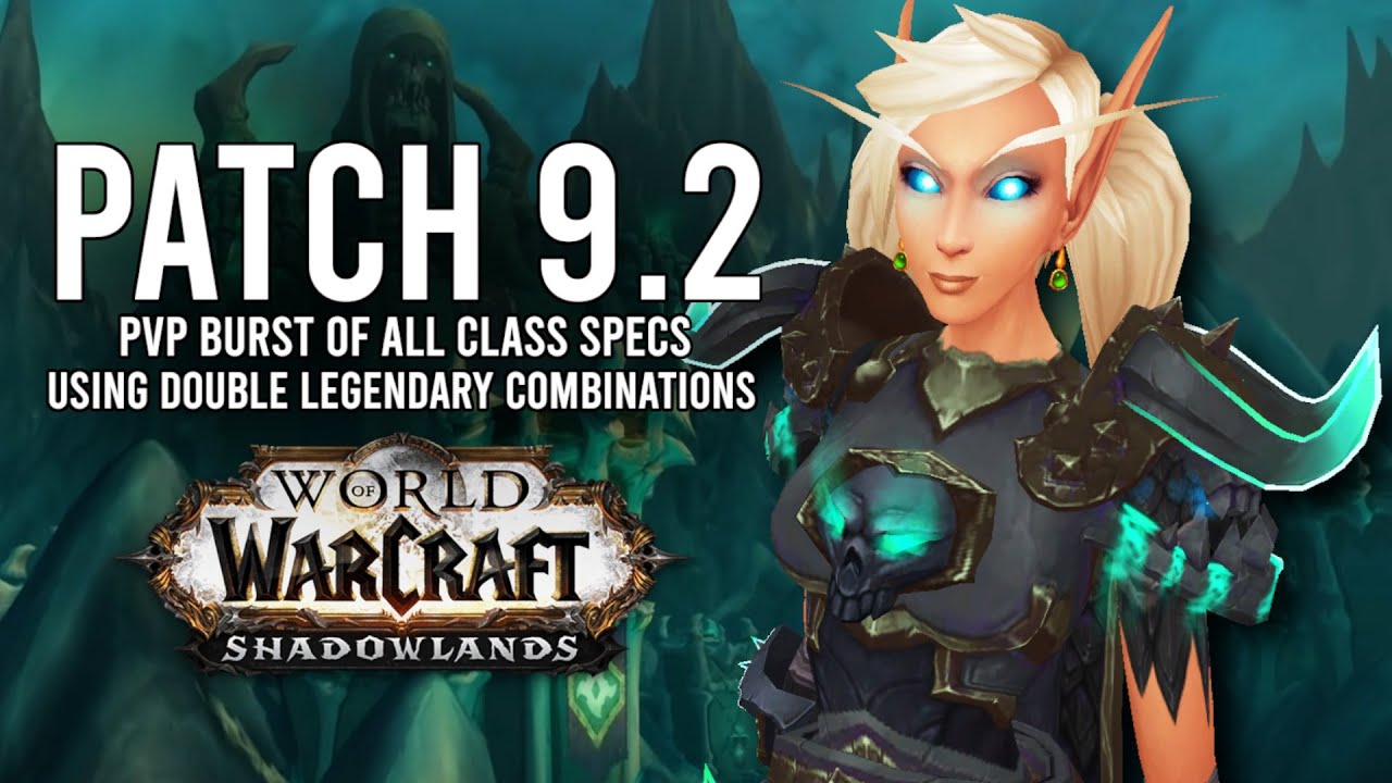 Which Class Has The Biggest PvP Burst With Double Legos In Patch 9.2? - WoW: Shadowlands 9.1.5