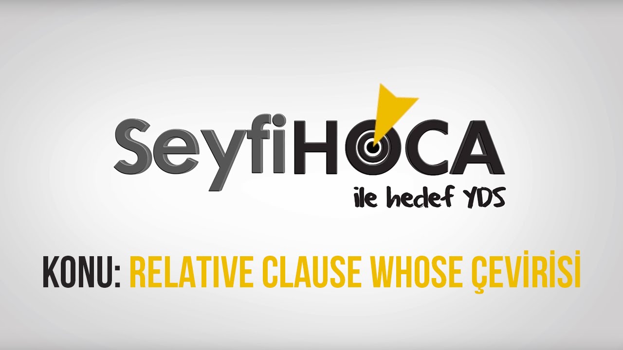 SeyfiHoca - Ücretsiz YDS Dersi (27) Relative Clause - WHOSE Çevirisi