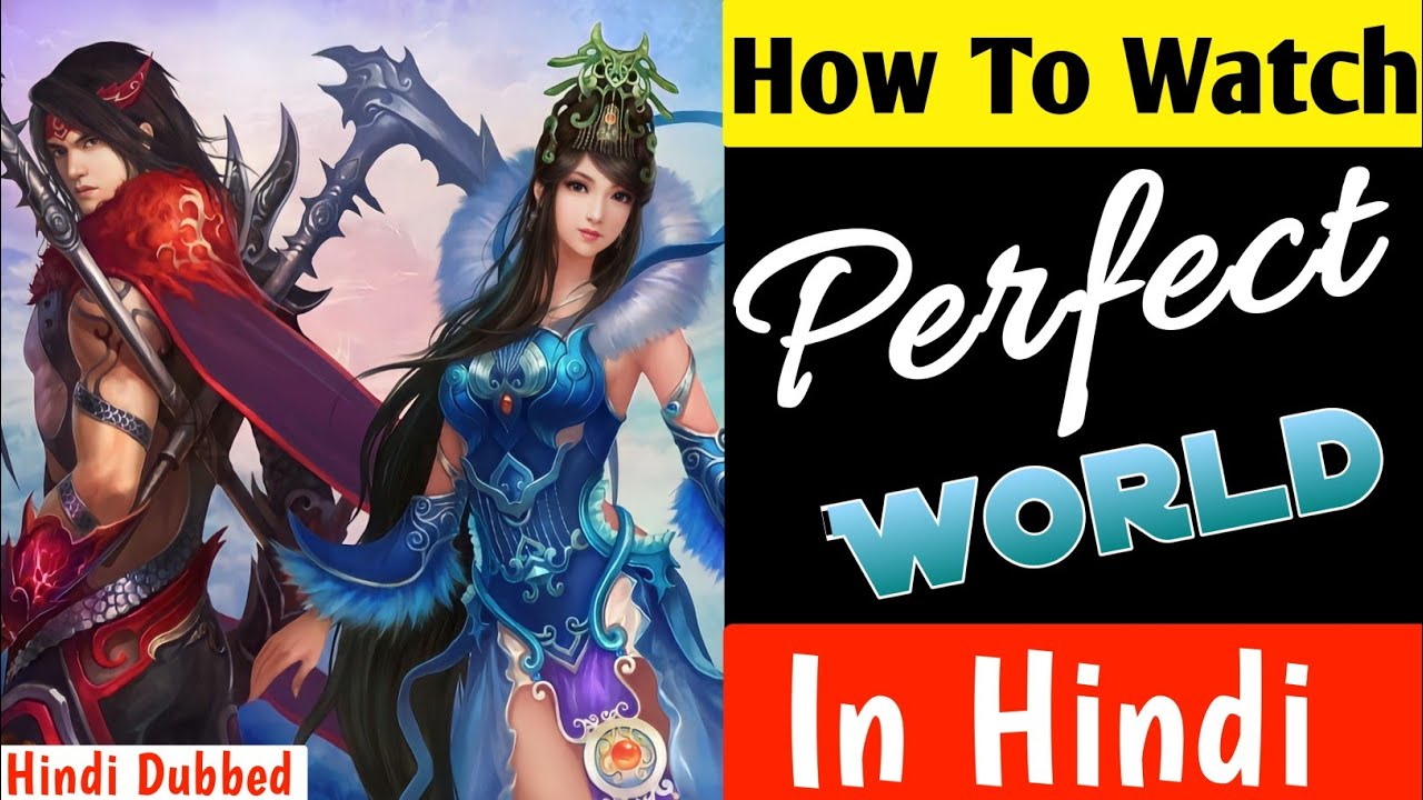 How to watch Perfect World Anime in hindi | Perfect World Hindi Dubbed all Episodes |