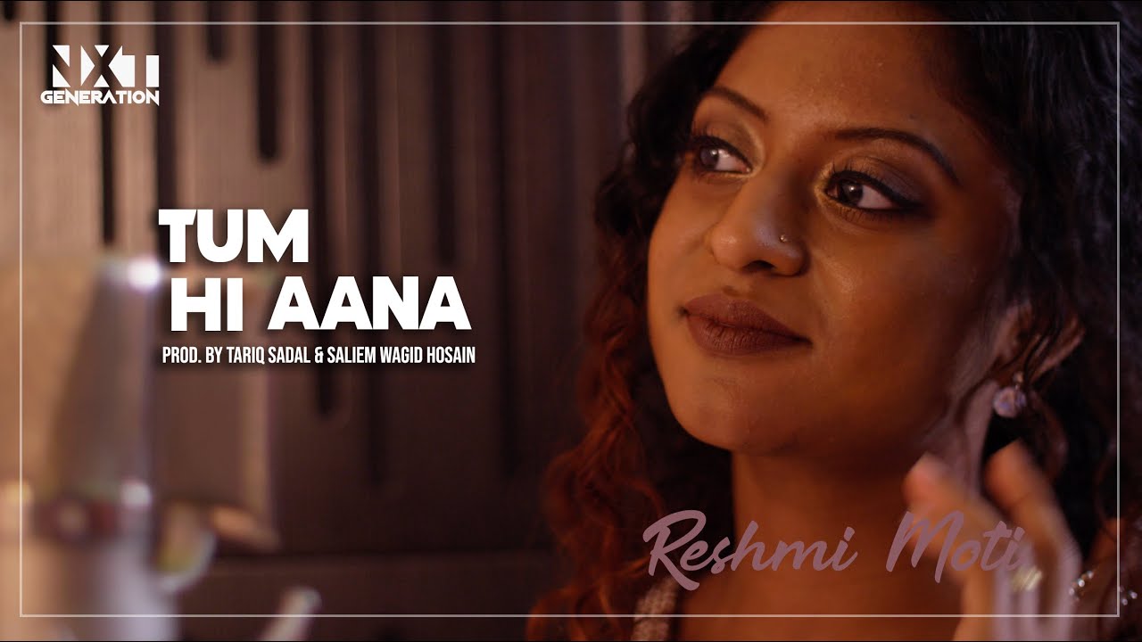 THE NXTGEN - Tum Hi Aana | Reshmi Moti (Prod. Tariq Sadal & Saliem Wagid Hosain)