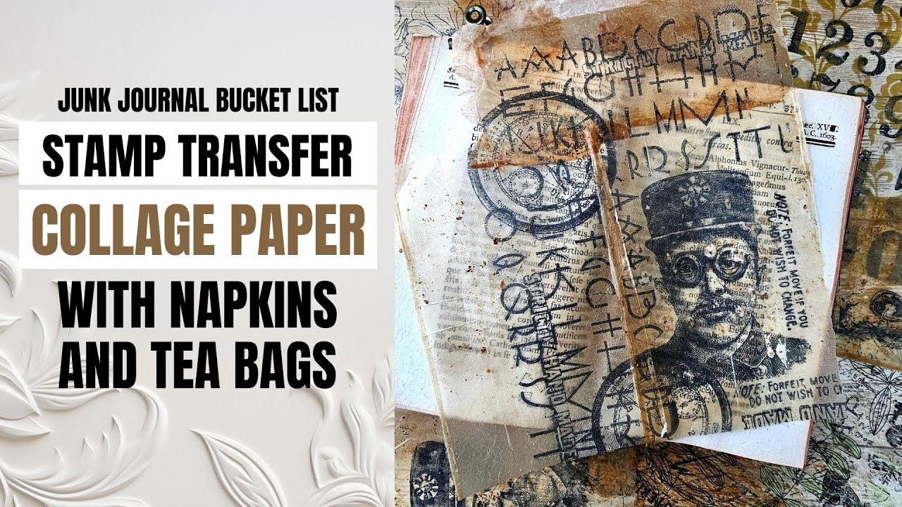 STAMP TRANSFER COLLAGE PAPER WITH NAPKINS & TEA BAGS - JUNK JOURNAL BUCKET LIST