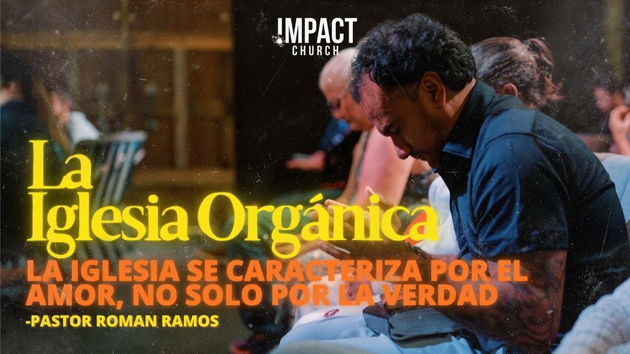 La Iglesia Organica | Pastor Roman Ramos | Impact Church Miami
