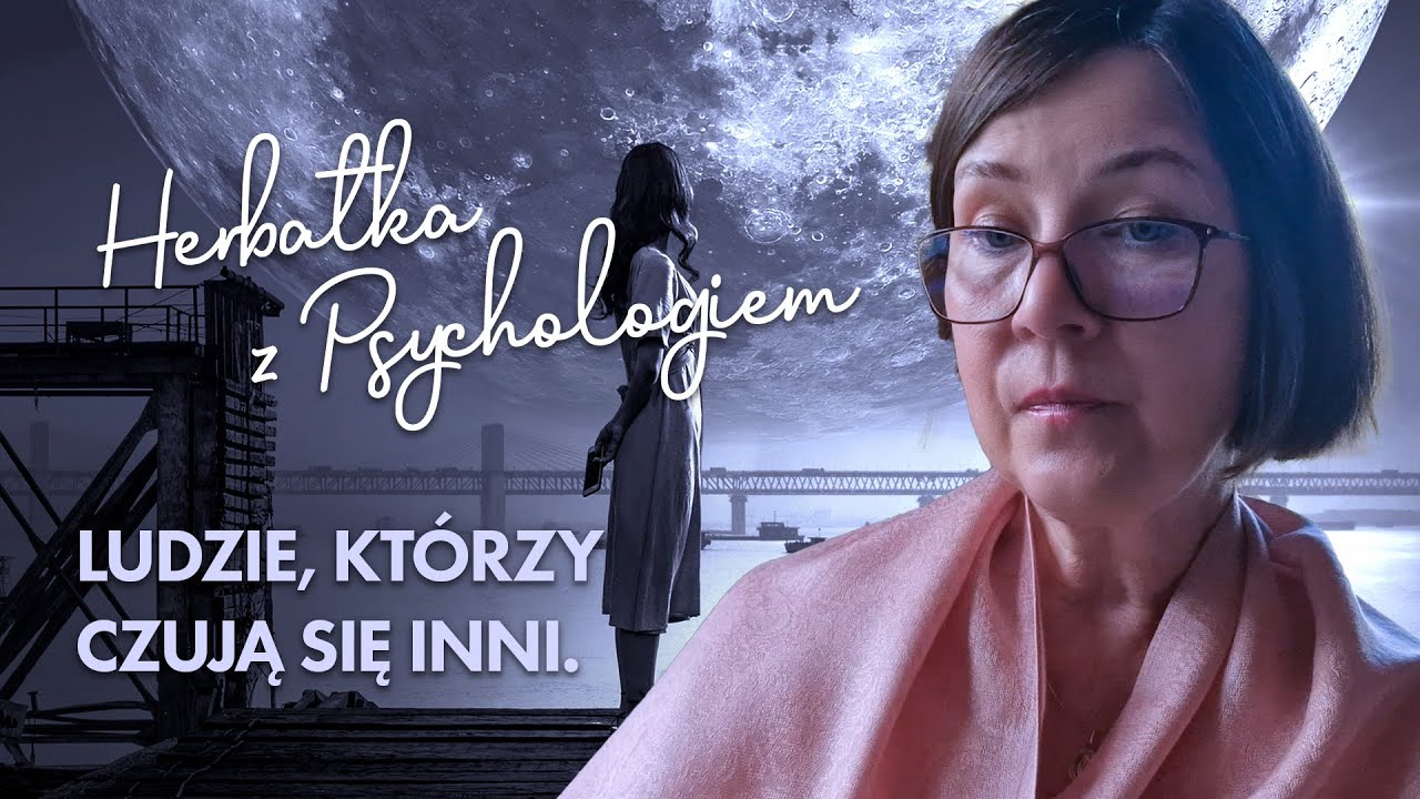 LUDZIE, KTÓRZY CZUJĄ SIĘ INNI.