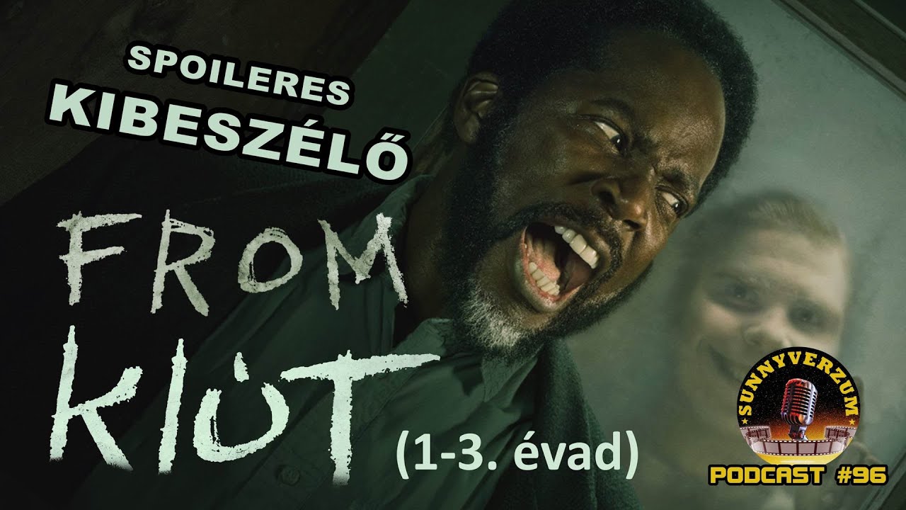 KI&Uacute;T (From) - Spoileres kibesz&eacute;lő (1-3. &eacute;vad) - SunnyVerzum Podcast #96