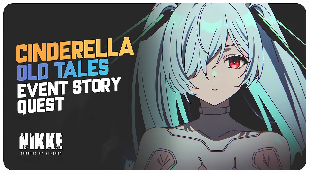 Old Tales (Full Event) Cinderella Story Quest | Goddess Of Victory: NIKKE