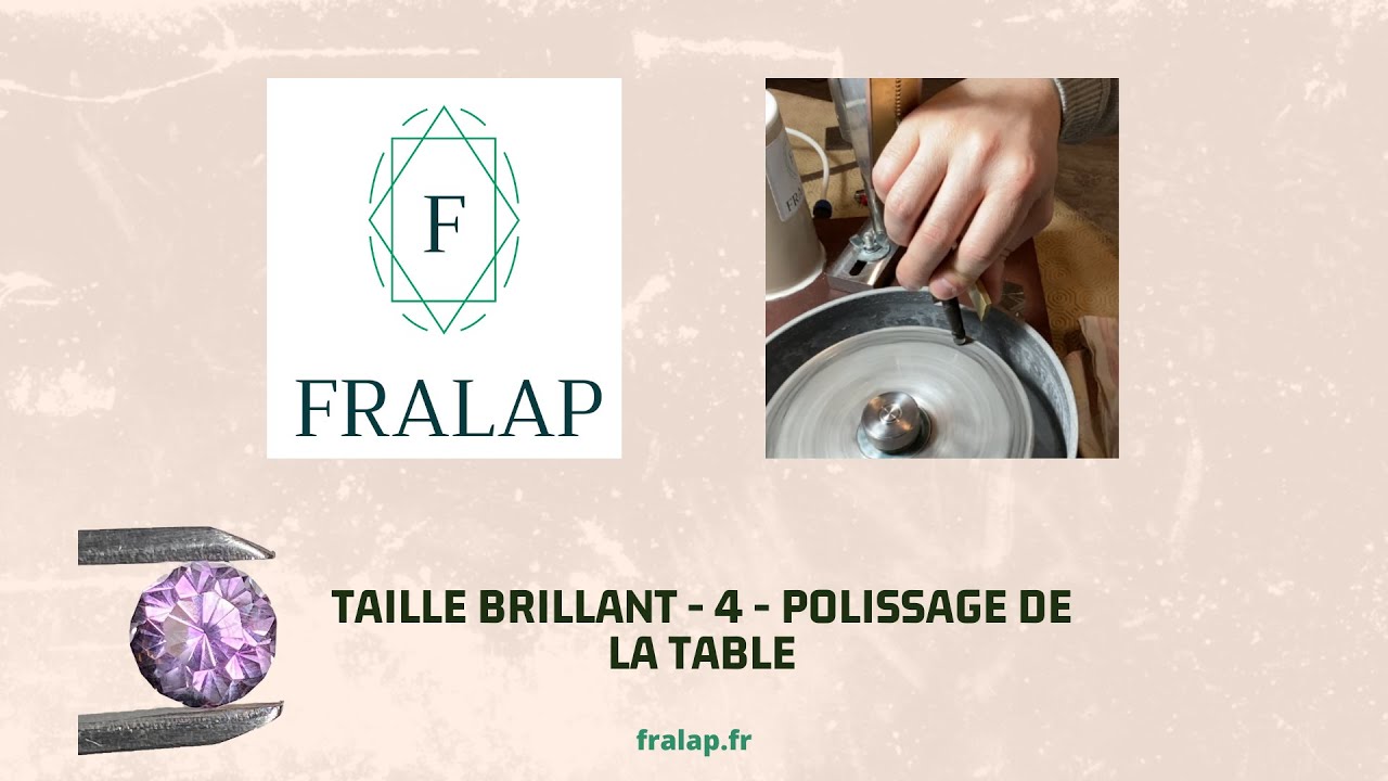 Fralap - Lapidaire Taille brillant - 4 - Polissage de la table