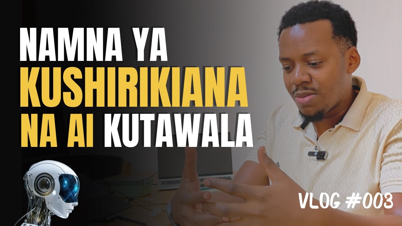 Fahamu Namna ya Kufanya Kazi Pamoja na AI, na Sio Kuogopa Kuwa Itachukua Kazi/Ajira Yako | UWB #003