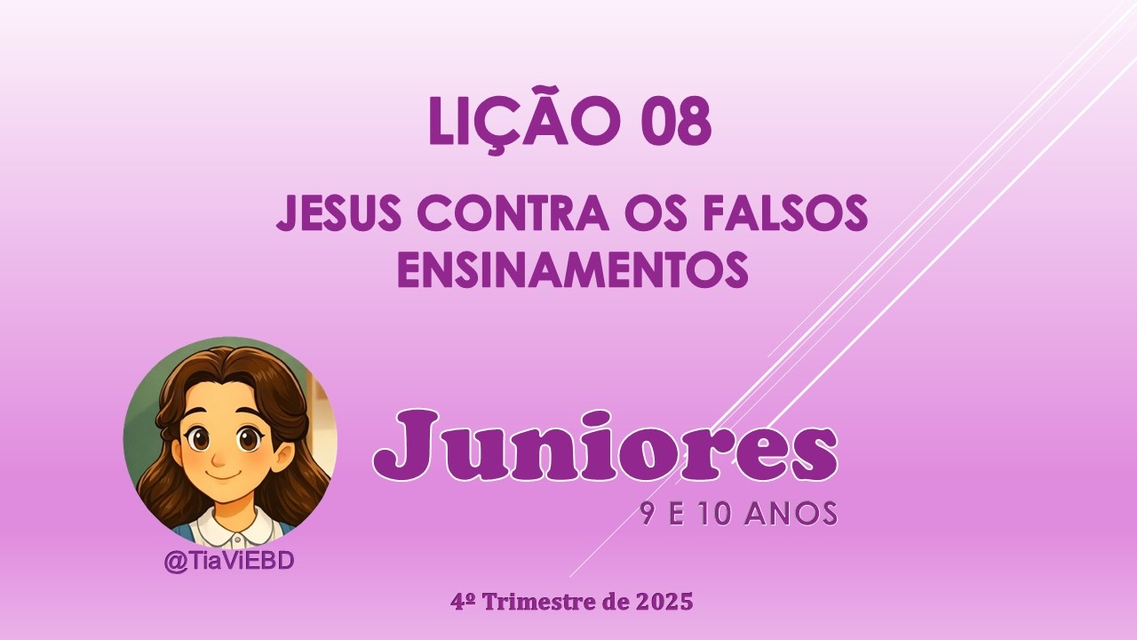 EBD - JUNIORES - LIÇÃO 08 - JESUS CONTRA OS FALSOS ENSINAMENTOS