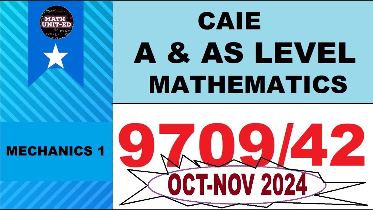 CAMBRIDGE A & AS LEVEL Mechanics Paper 42 | WINTER 24 | 9709/42/O/N/24 | ALL QUESTIONS| Mark Scheme