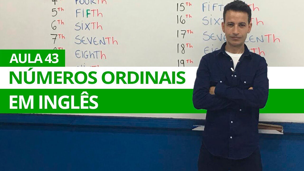 NUMERAIS ORDINAIS EM INGL&Ecirc;S - AULA 43 PARA INICIANTES - PROFESSOR KENNY