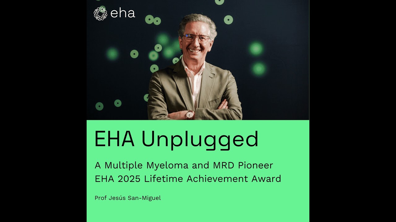 A Multiple Myeloma and MRD Pioneer: EHA 2025 Lifetime Achievement Award (Prof Jesús San-Miguel)
