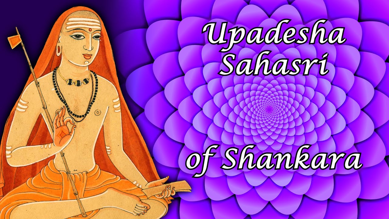 03: Upadesha Sahasri (ch1 v6-11)  One Thousand Teachings on Advaita Vedanta by Sri Shankara