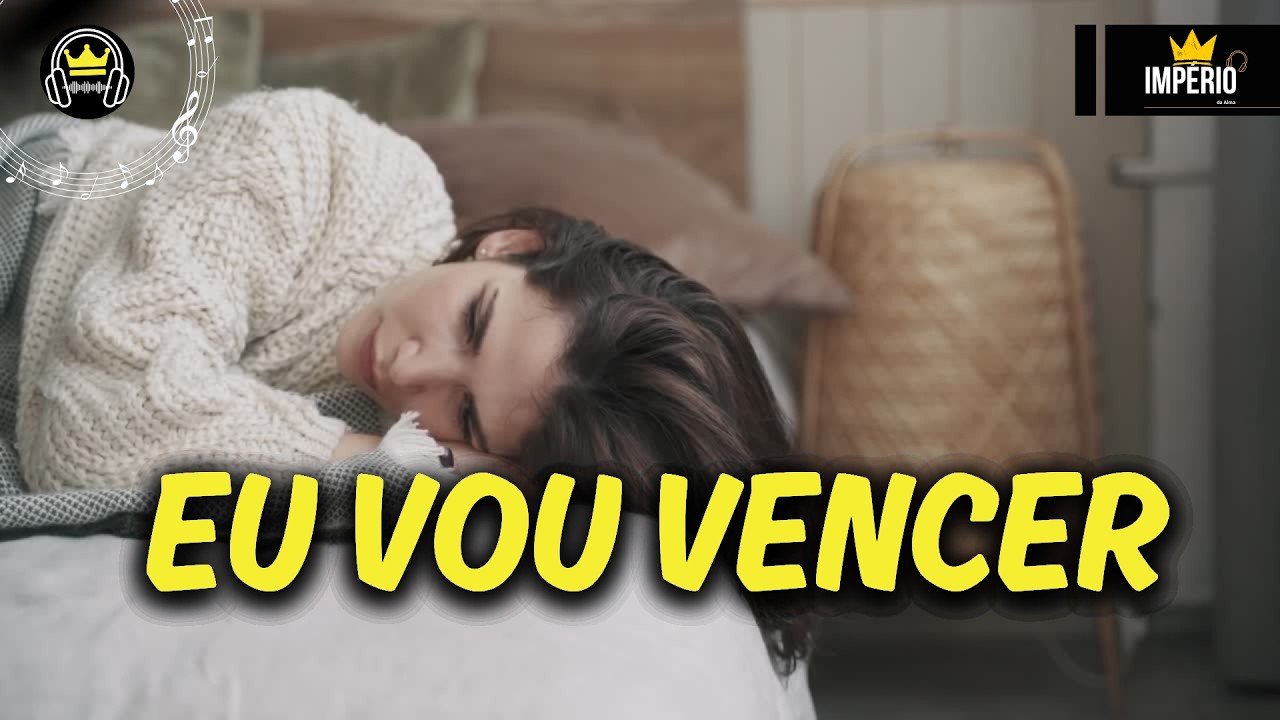 Eu Vou Vencer | Música Para Quem Está Quase Desistindo