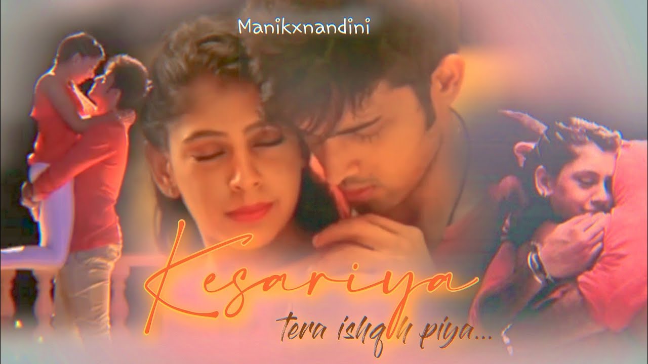 Kesariya | Manik X Nandini | ft. Parth Samthaan and Niti Taylor | MV Edit | Like and Subscribe &hearts;️