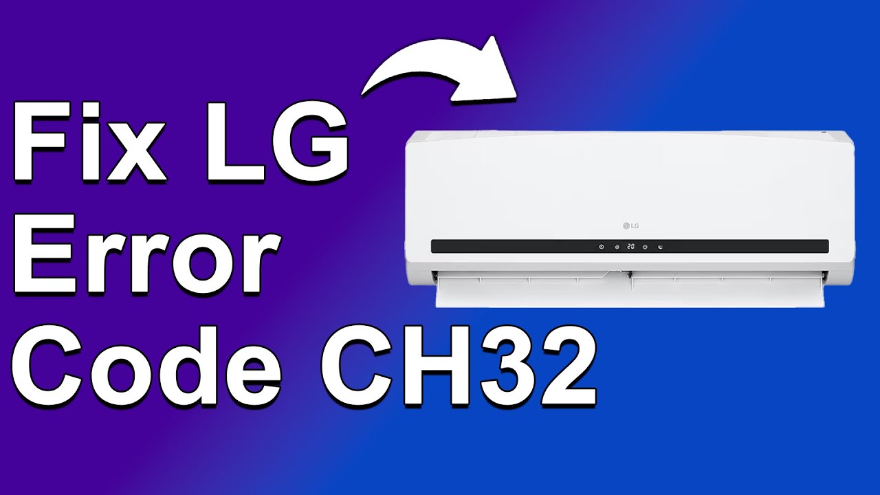 How To Fix LG Error Code CH32 (What Does It Indicate? How To Troubleshoot Error Code CC32)