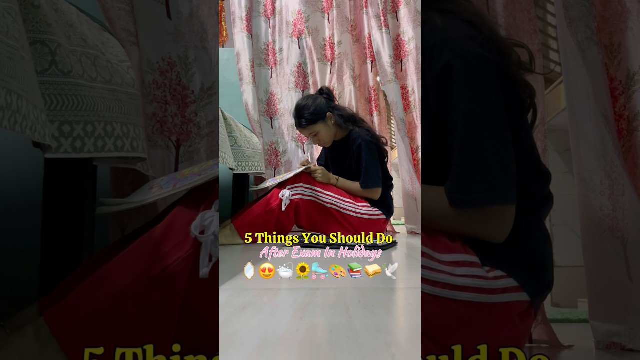 5 Things You Should Do After Exam Holiday For School😍🛼🛁#shorts #ytshorts #school #afterschool