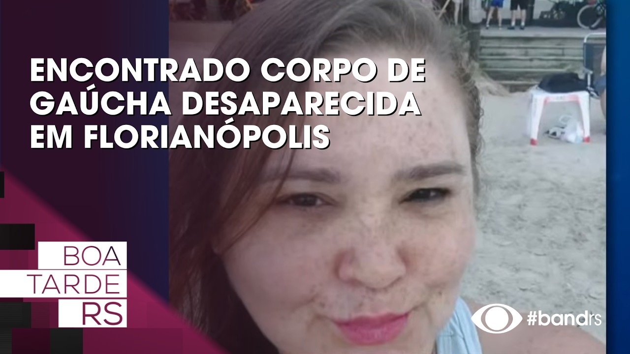 Encontrado corpo de gaúcha desaparecida em Florianópolis