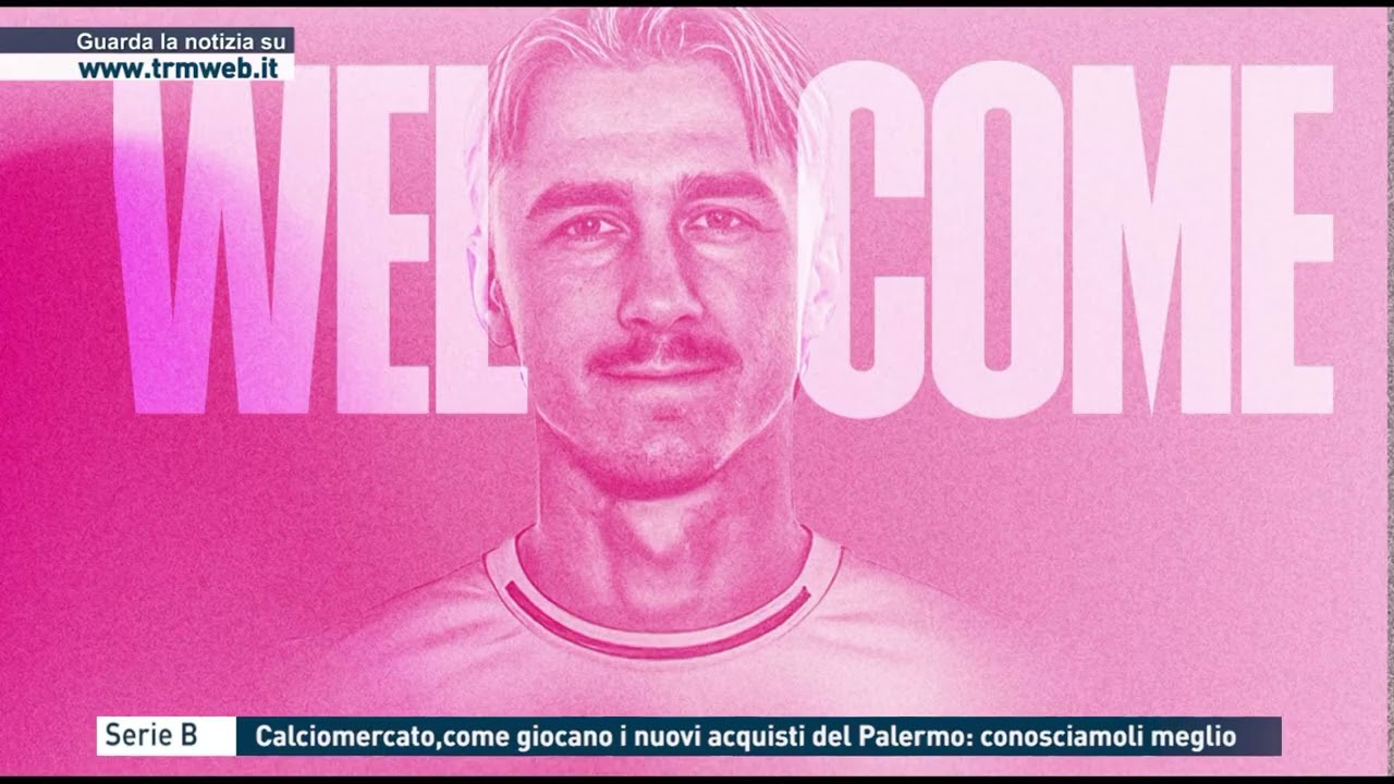 Serie B - Calciomercato, come giocano i nuovi acquisti del Palermo: conosciamoli meglio