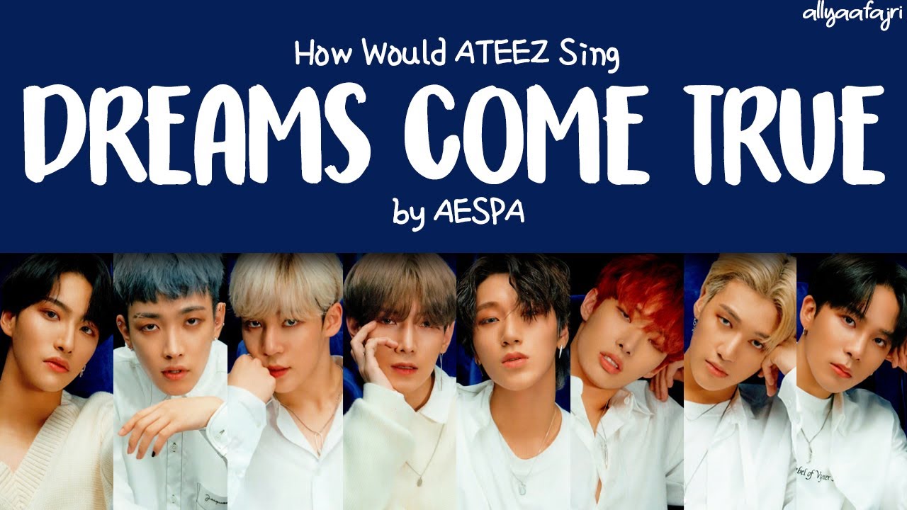 How Would ATEEZ Sing DREAMS COME TRUE by AESPA? [HAN/ROM/ENG LYRICS]