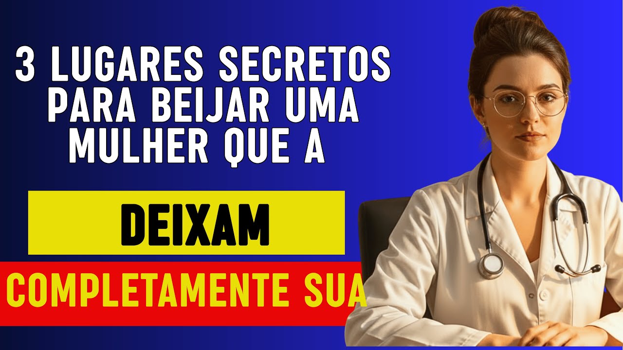 Dra. Renata Pacheco: 3 Zonas Para Beijar Que Despertam a Intimidade Emocional e Física Dela