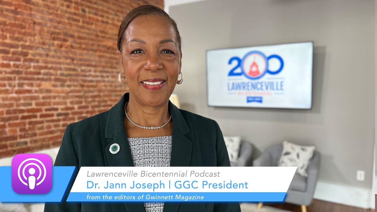 Dr. Jann Joseph, President of Georgia Gwinnett College, on the Lawrenceville Bicentennial Podcast