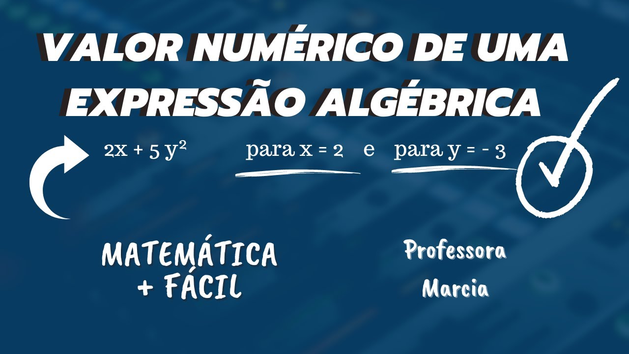 VALOR NUMÉRICO DE UMA EXPRESSÃO ALGÉBRICA ✔️Matemática mais fácil - Professora Marcia