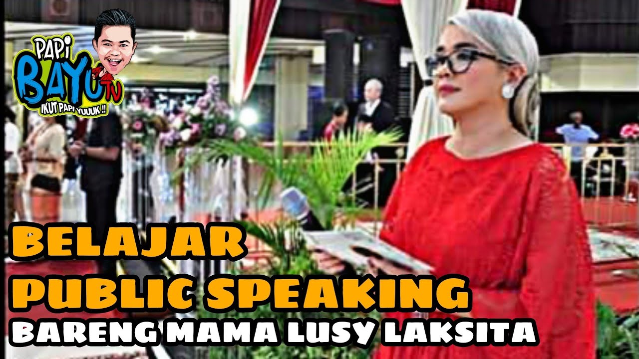 Belajar PUBLIC SPEAKING, bareng Mama Lusy Laksita - Papi Bayu