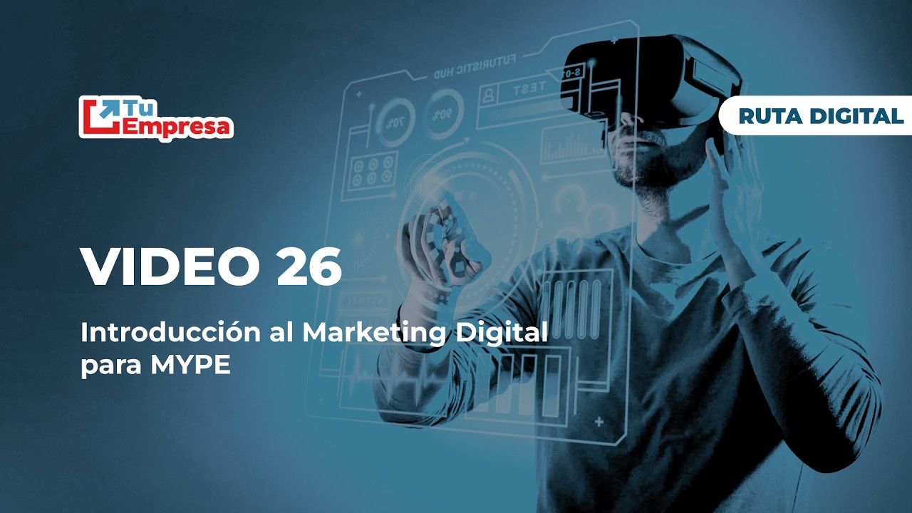 Video 26  - Introducción al Marketing Digital para MYPE