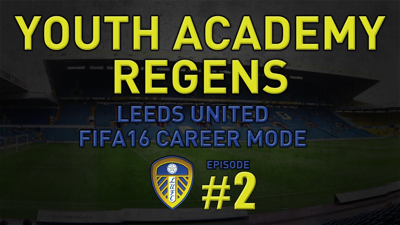FIFA 16 | Career Mode | Youth Academy Regens | Leeds United EP2