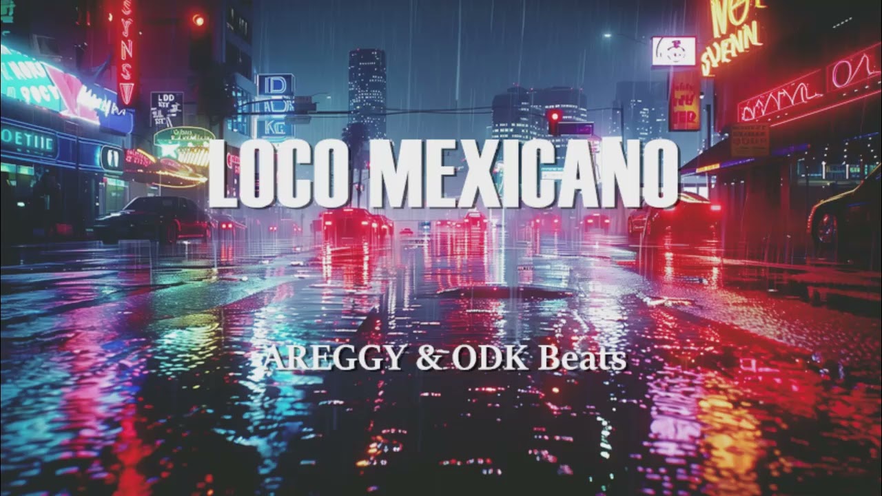 LOCO MEXICANO  &ndash;  AREGGY & ODK Beats