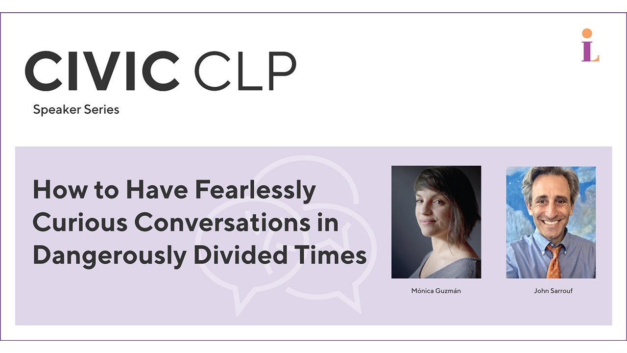 How to Have Fearlessly Curious Conversations in Dangerously Divided Times