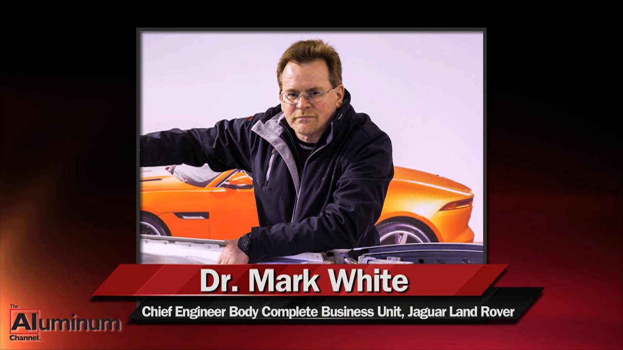 Chief Engineer, Mark White, Discusses Jaguar Land Rover’s Lightweight Vehicle Strategy and Aluminum