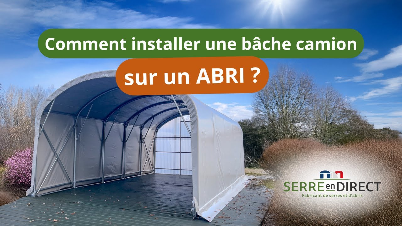 Comment INSTALLER une BÂCHE CAMION sur un ABRI ?