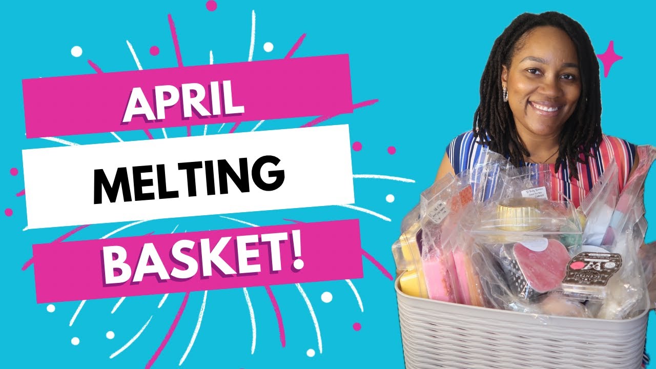 April Melting Basket!