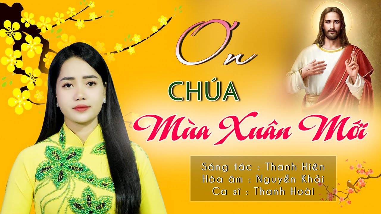 Ơn Chúa Mùa Xuân Mới - Thanh Hoài | Thánh Ca Mùa Xuân 2024 - ST: Thanh Hiên