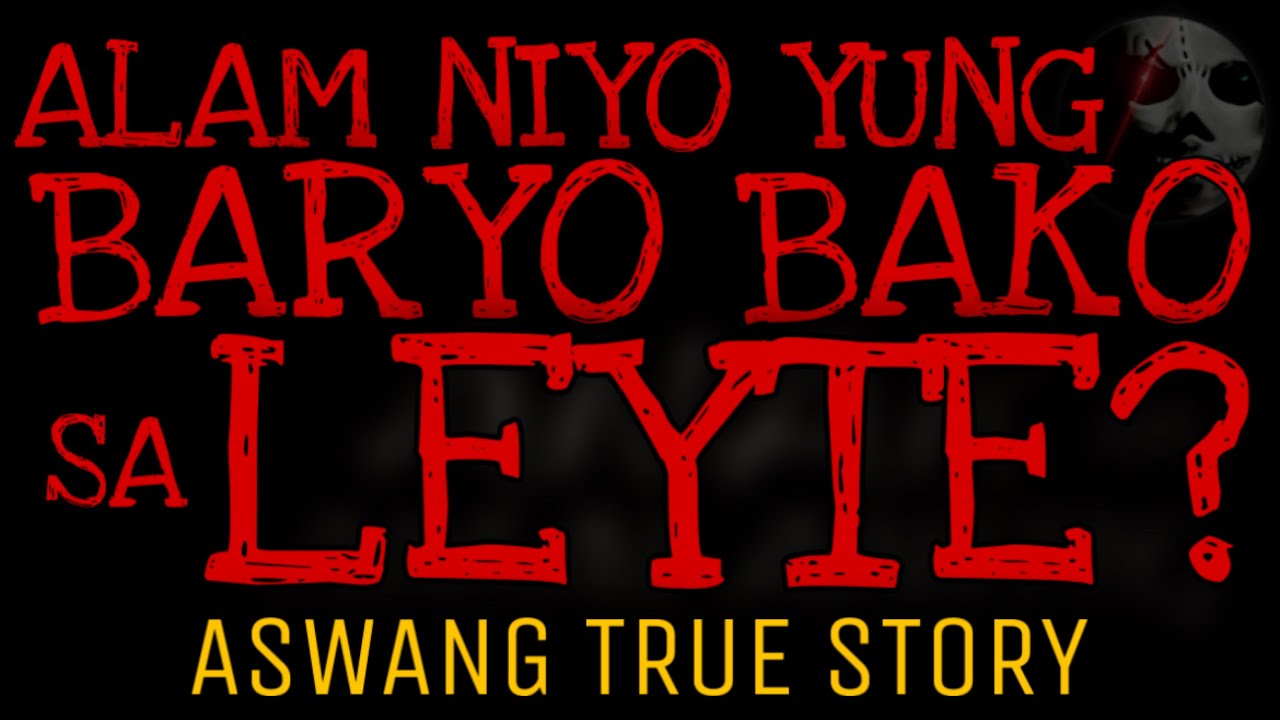 ALAM NIYO YUNG BARYO BAKO SA LEYTE? | Aswang True Story