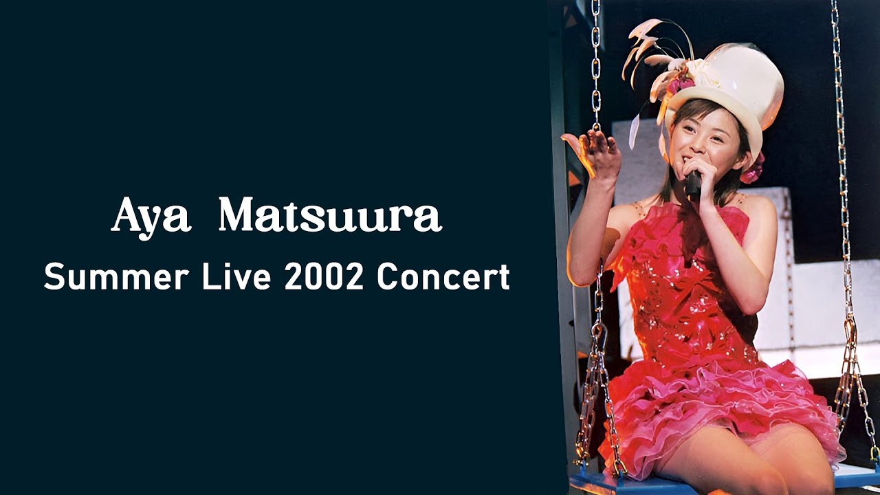 Aya Matsuura - Summer Live 2002 Concert