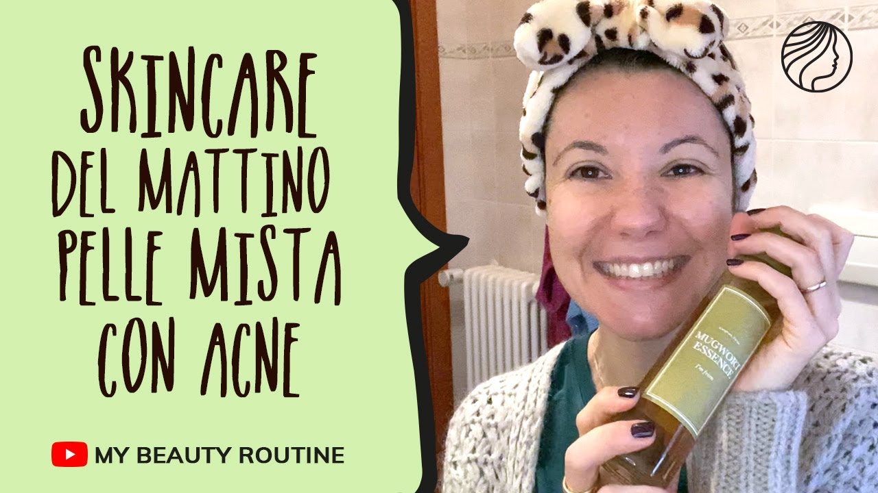 Facciamo insieme la Skincare Coreana della mattina pelle mista con acne