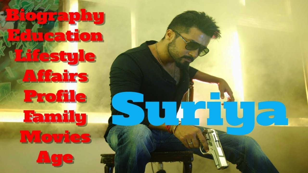 Suriya Biography | Age | Family | Affairs | Movies | Education | Lifestyle and Profile