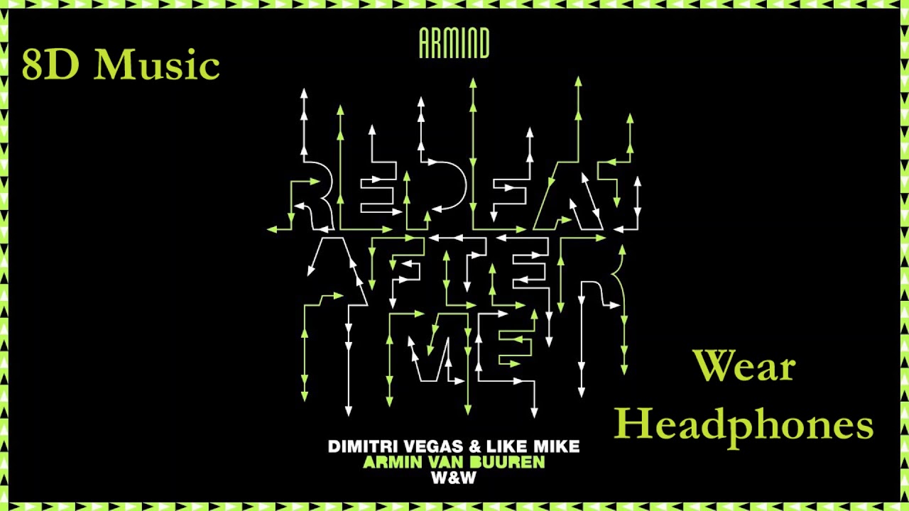 8D - Repeat After Me - Dimitri Vegas & Like Mike ft. Armin van Buuren and W&W - 8D Music