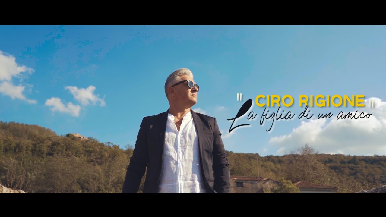 CIRO RIGIONE - La figlia di un amico - (V.Cennamo) Video ufficiale