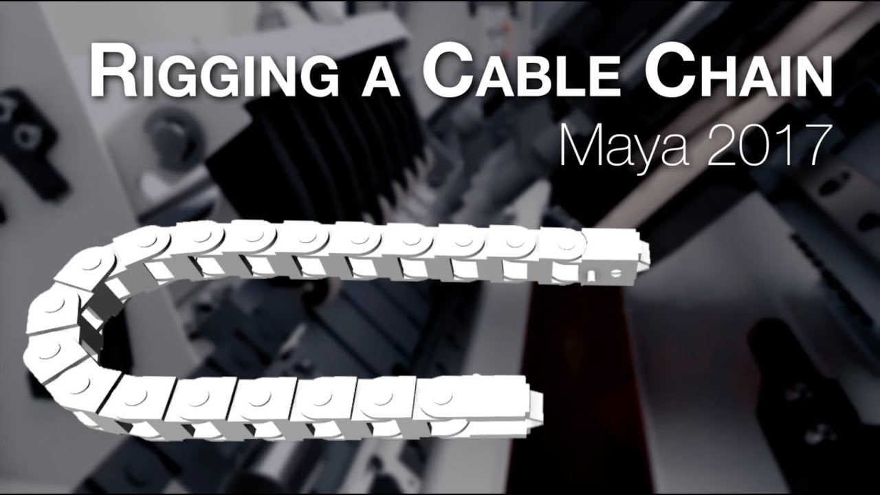 Machine Animation Tutorial: Rigging a Cable Chain in Maya 2017