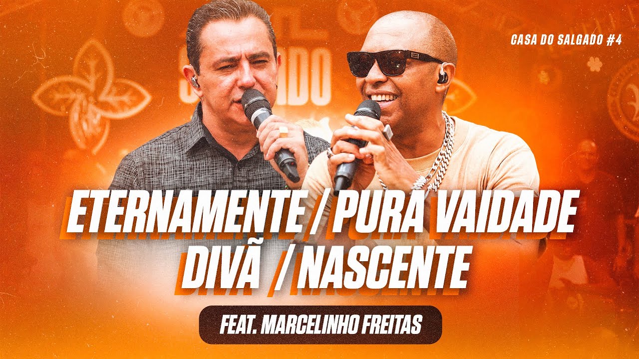 Casa do Salgado #4 - Feat Marcelinho Freitas (Eternamente /Pura Vaidade / Divâ / Nascente