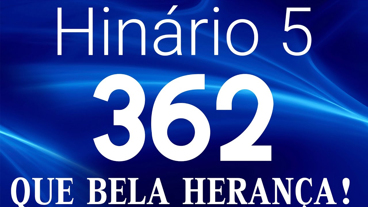 HINO 362 CCB - Que Bela Herança! - HINÁRIO 5 COM LETRAS